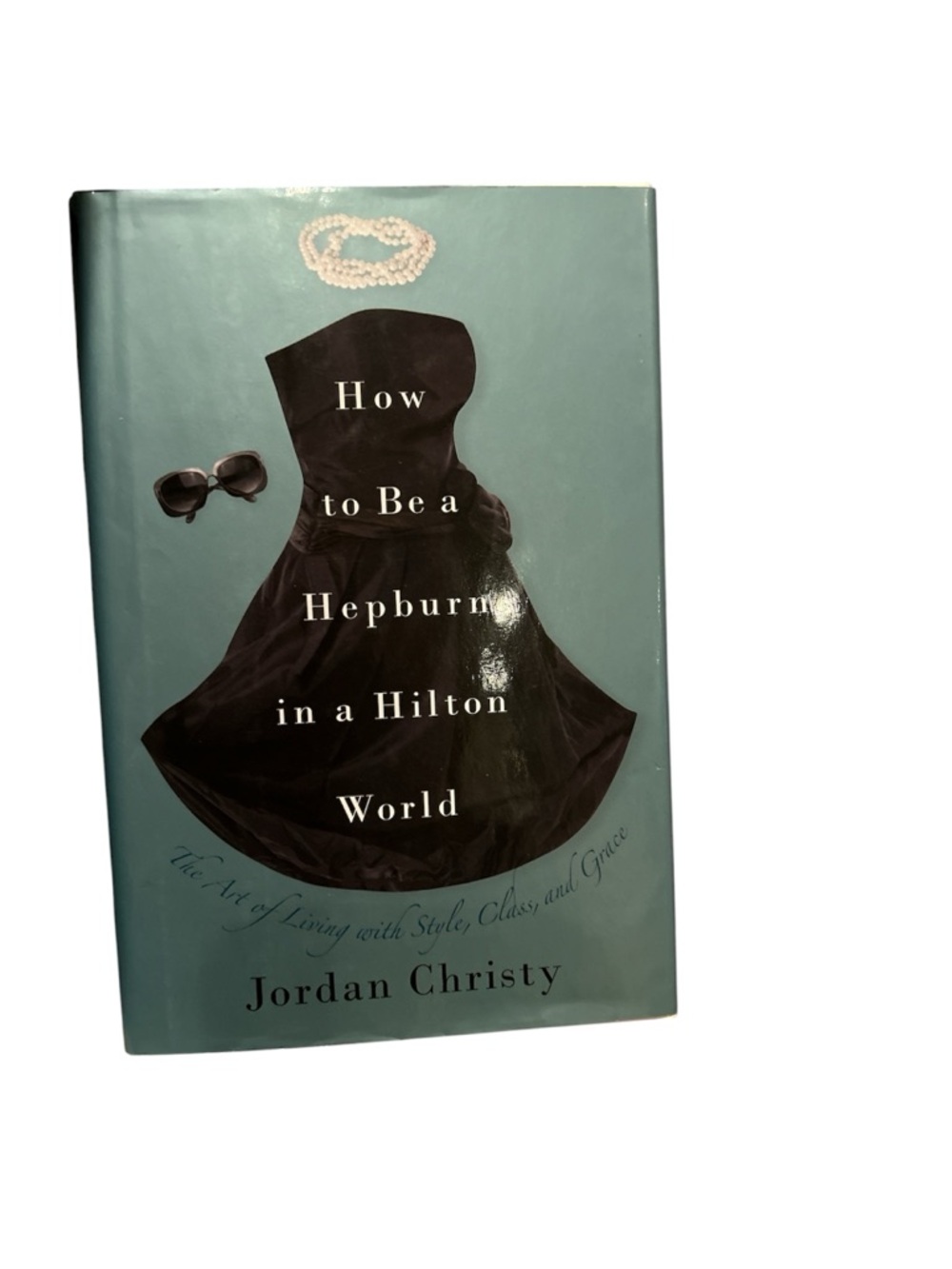 Style/Reference Hardcover book- How to Be a Hepburn in a Hilton World